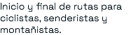 Inicio y final de rutas para ciclistas, senderistas y montañistas.