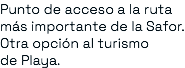 Punto de acceso a la ruta más importante de la Safor. Otra opción al turismo de Playa.